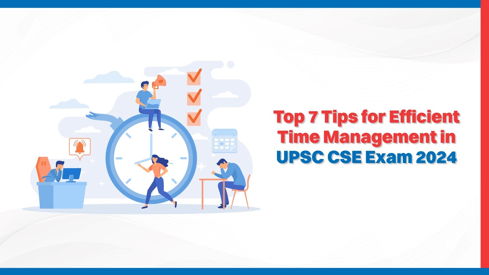 Top 7 Tips for Efficient Time Management in UPSC CSE Exam 2024.jpg